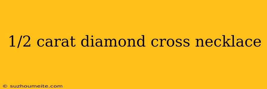 1/2 Carat Diamond Cross Necklace