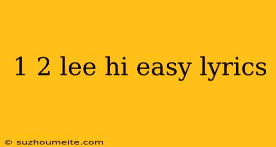 1 2 Lee Hi Easy Lyrics