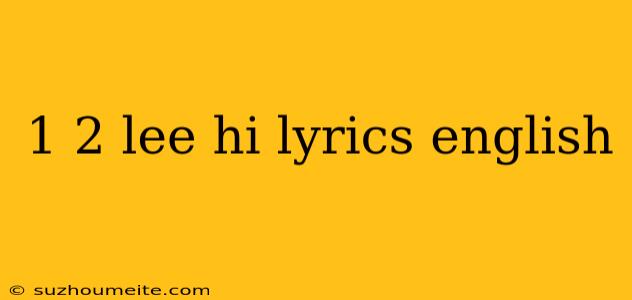 1 2 Lee Hi Lyrics English