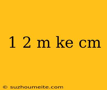 1 2 M Ke Cm