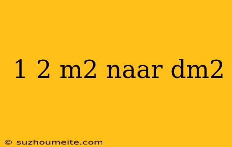 1 2 M2 Naar Dm2