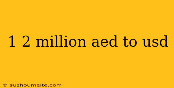 1 2 Million Aed To Usd