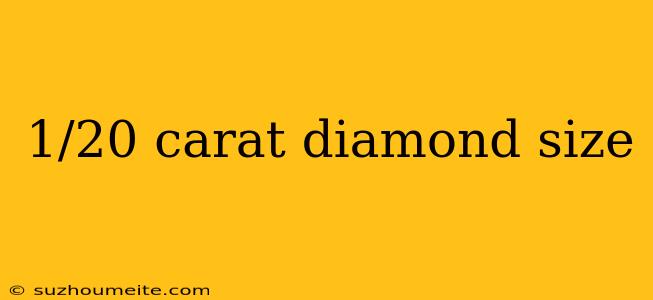 1/20 Carat Diamond Size