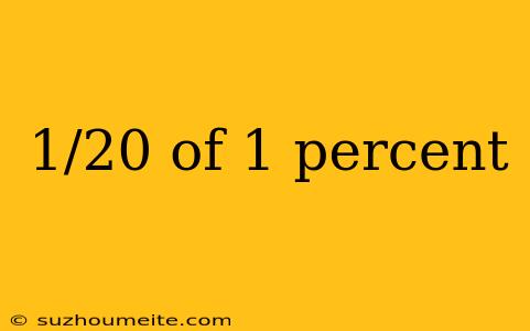 1/20 Of 1 Percent