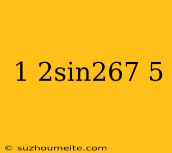 1-2sin267 5°