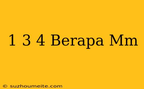 1 3/4 Berapa Mm