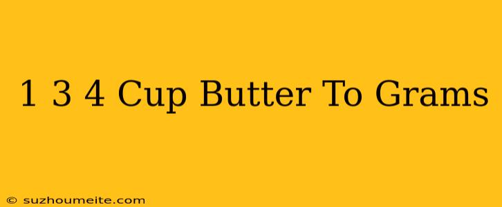 1 3/4 Cup Butter To Grams