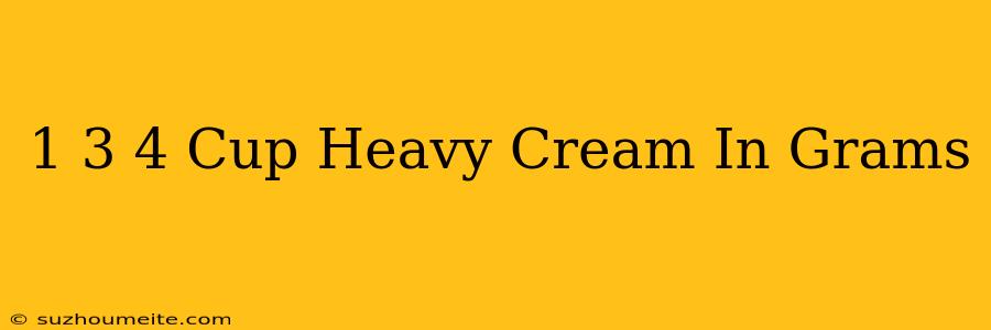 1 3/4 Cup Heavy Cream In Grams