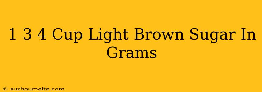 1 3/4 Cup Light Brown Sugar In Grams