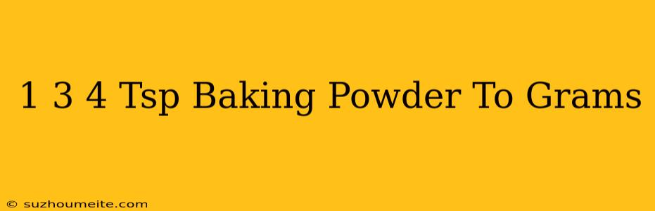 1 3/4 Tsp Baking Powder To Grams