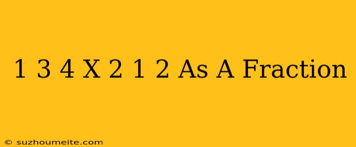 1 3/4 X 2 1/2 As A Fraction