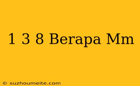 1 3/8 Berapa Mm