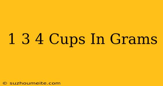 1 3⁄4 Cups In Grams