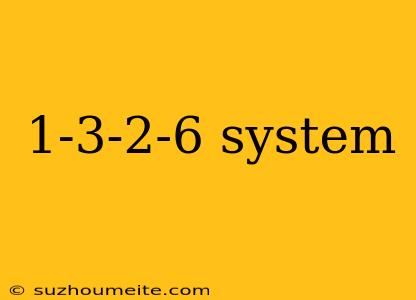 1-3-2-6 System