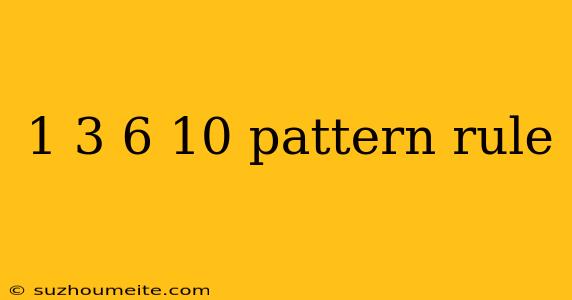 1 3 6 10 Pattern Rule