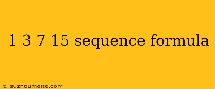 1 3 7 15 Sequence Formula