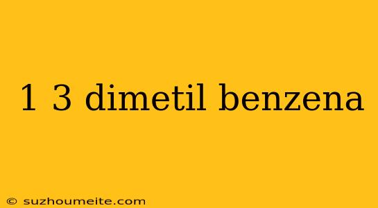 1 3 Dimetil Benzena