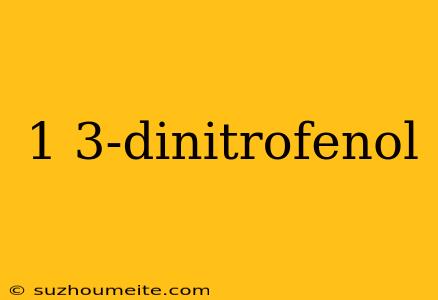 1 3-dinitrofenol