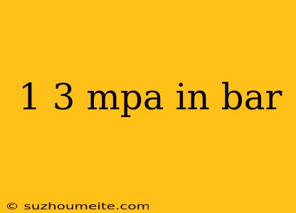 1 3 Mpa In Bar