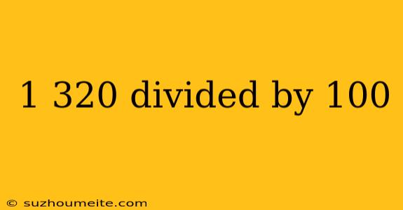 1 320 Divided By 100