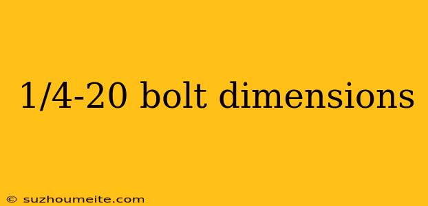 1/4-20 Bolt Dimensions