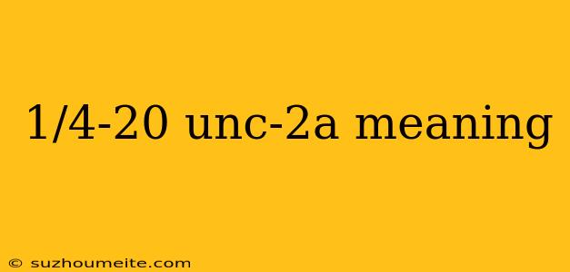 1/4-20 Unc-2a Meaning