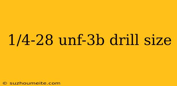 1/4-28 Unf-3b Drill Size