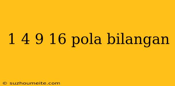 1 4 9 16 Pola Bilangan