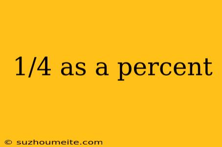 1/4 As A Percent