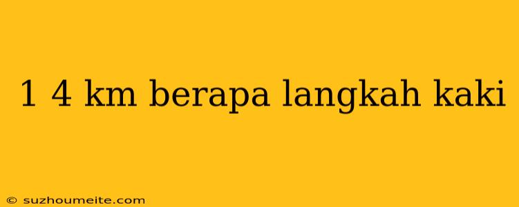 1 4 Km Berapa Langkah Kaki