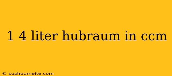 1 4 Liter Hubraum In Ccm