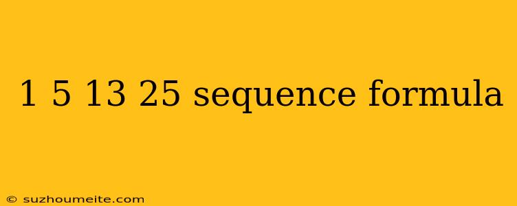 1 5 13 25 Sequence Formula