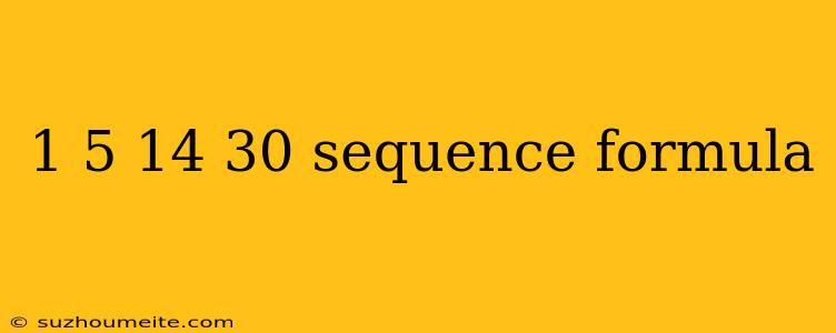 1 5 14 30 Sequence Formula