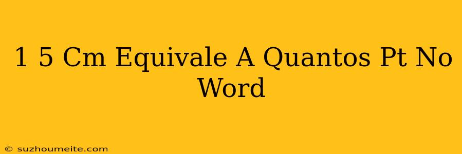 1 5 Cm Equivale À Quantos Pt No Word