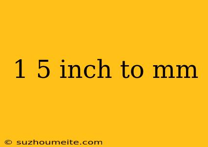 1 5 Inch To Mm