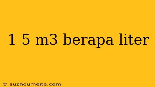 1 5 M3 Berapa Liter