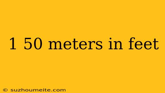 1 50 Meters In Feet