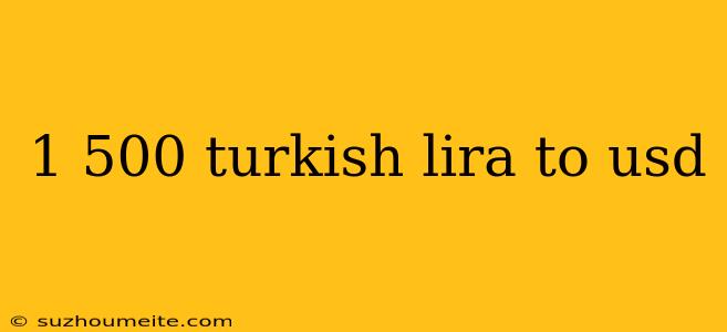 1 500 Turkish Lira To Usd