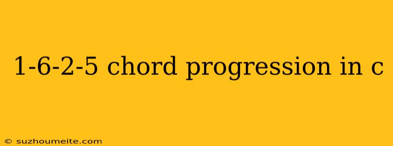 1-6-2-5 Chord Progression In C