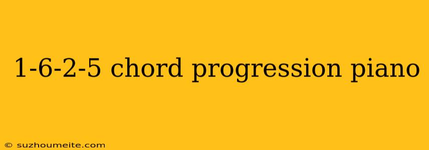 1-6-2-5 Chord Progression Piano