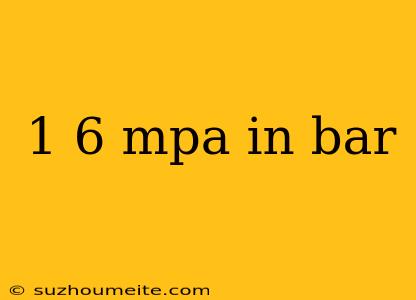 1 6 Mpa In Bar