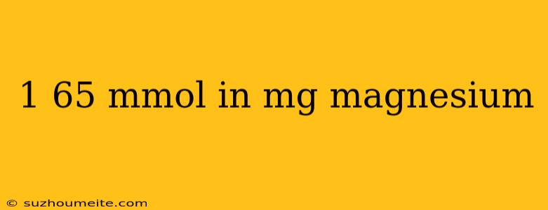 1 65 Mmol In Mg Magnesium