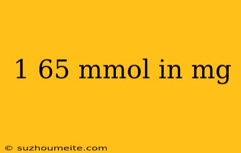 1 65 Mmol In Mg