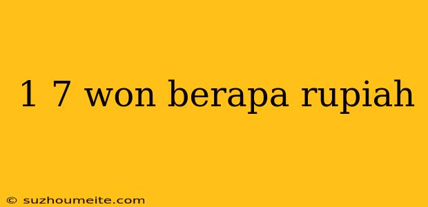 1 7 Won Berapa Rupiah