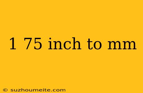 1 75 Inch To Mm