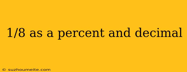 1/8 As A Percent And Decimal