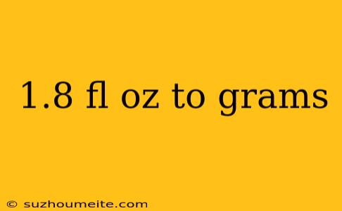 1.8 Fl Oz To Grams