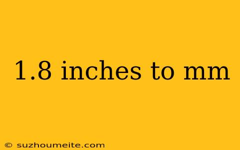 1.8 Inches To Mm