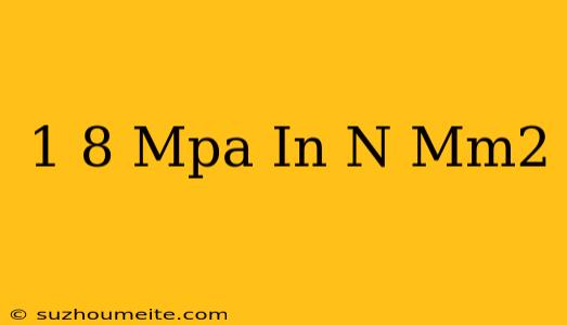 1 8 Mpa In N/mm2