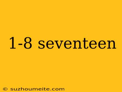 1-8 Seventeen